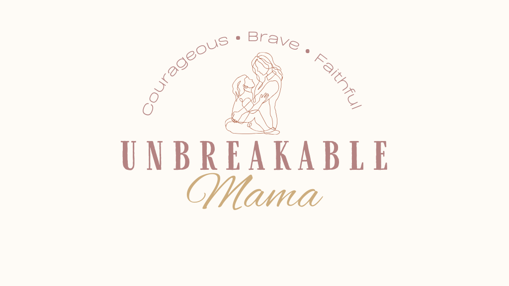 Unbreakable Mama – Mission Statement & Core Values